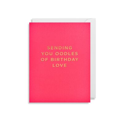 Sending You Oodles Of Birthday Love