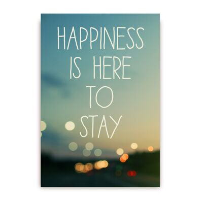 Happiness Is Here To Stay