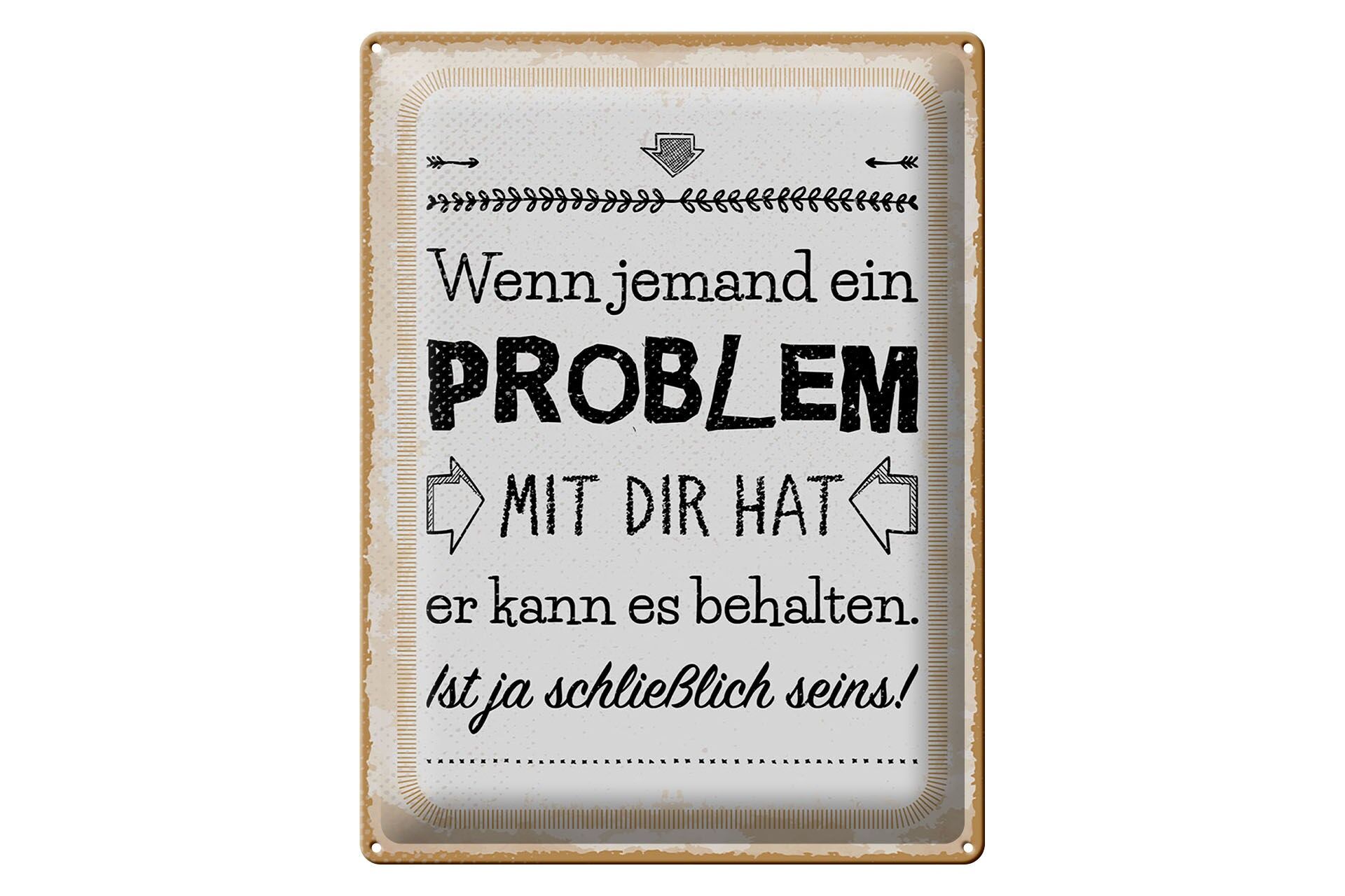 Blechschild 30x40 cm Wenn jemand ein Problem mit dir hat