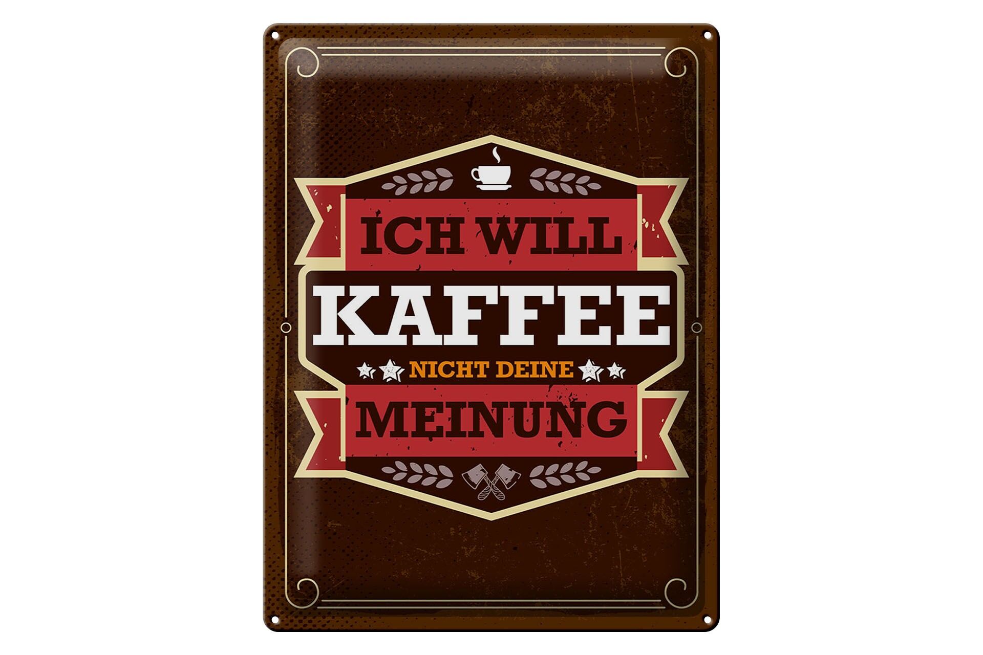 Blechschild 30x40 cm Ich will Kaffee nicht deine Meinung