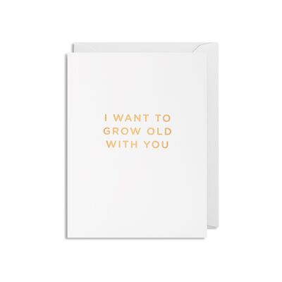 I Want To Grow Old With You