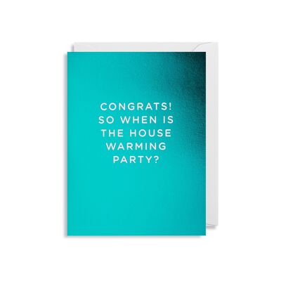 Congrats! So When Is The House Warming Party?