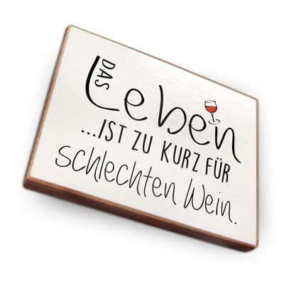 Beechwood fridge magnet - Life is too short for bad wine