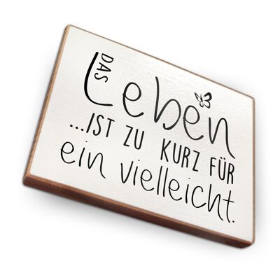 Beechwood fridge magnet - Life is too short maybe