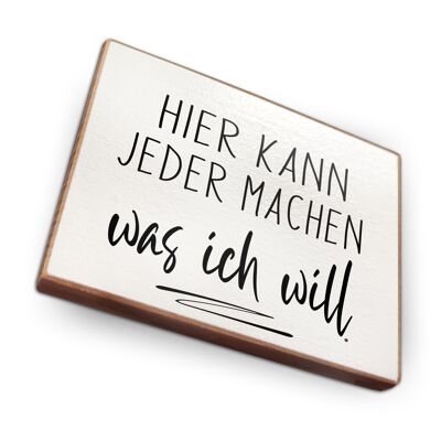 Beechwood fridge magnet - Here everyone can do what I want