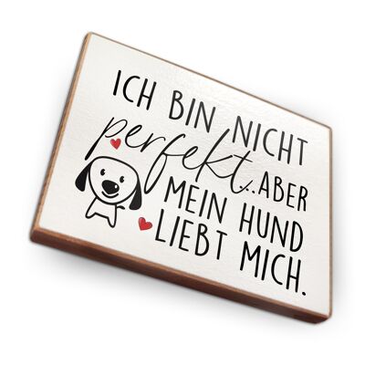 Beechwood fridge magnet - I'm not perfect but my dog is