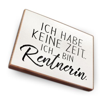 Beechwood fridge magnet - I have no time, pensioner