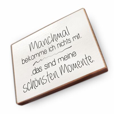 Beechwood fridge magnet - Sometimes I don't notice anything