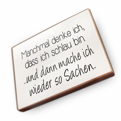 Beechwood fridge magnet - Sometimes I think I'm smart