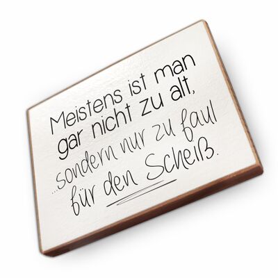 Beechwood fridge magnet - Most of the time you're not too old