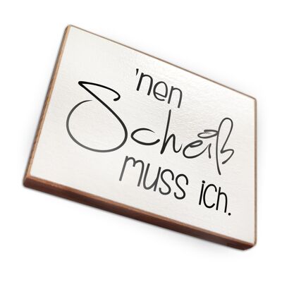 Beechwood fridge magnet - I don't have to do shit