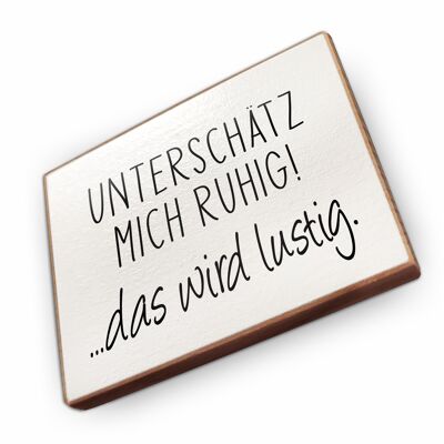 Beechwood fridge magnet - Don't underestimate me