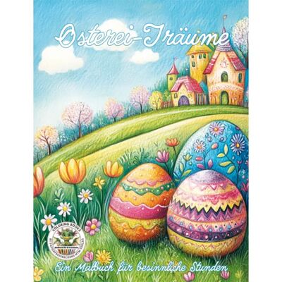 Sueños de huevos de Pascua: un libro para colorear para horas de contemplación
