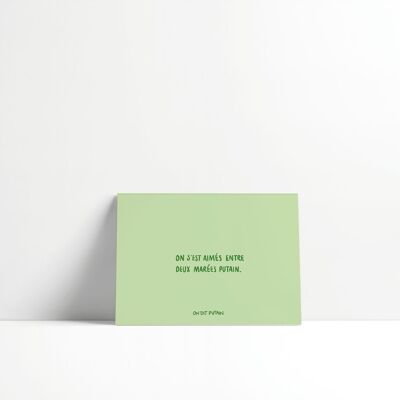 Card - We loved each other between two fucking tides.