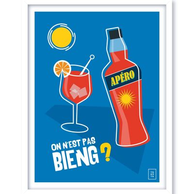 Affiche Le Spritz | On n'est pas bieng ? - 30 x 40 cm