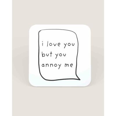 Dessous de verre « Je t'aime mais tu m'agaces »