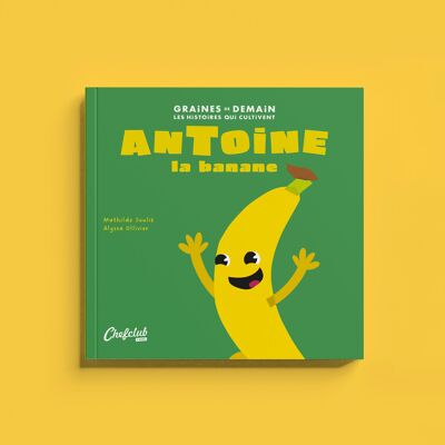Libro Las semillas del mañana: Antoine el plátano
