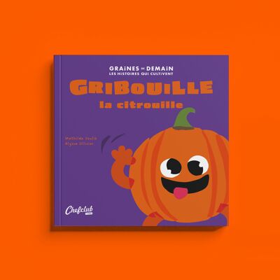 Livre Graines de Demain : Gribouille la citrouille