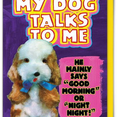 Carte d'anniversaire amusante - Mon chien me parle par Magda Archer