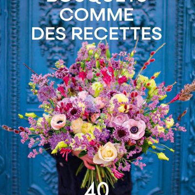 LIVRE - Bouquets comme des recettes