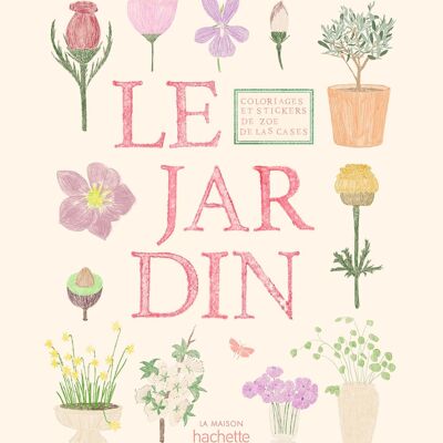 Carnet de coloriages et de stickers / Le Jardin - Zoé de Las Cases