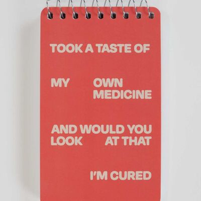 PP104 Took A Taste Of My Own Medicine And Would You Look At That I'm Cured 3x5 Spiral Notebook