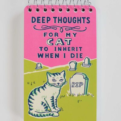 PP111 Deep Thoughts For My Cat To Inherit When I Die 3x5 Spiral Notebook