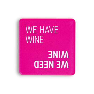 Imán acrílico "Tenemos vino": la invitación perfecta para los amantes del vino.