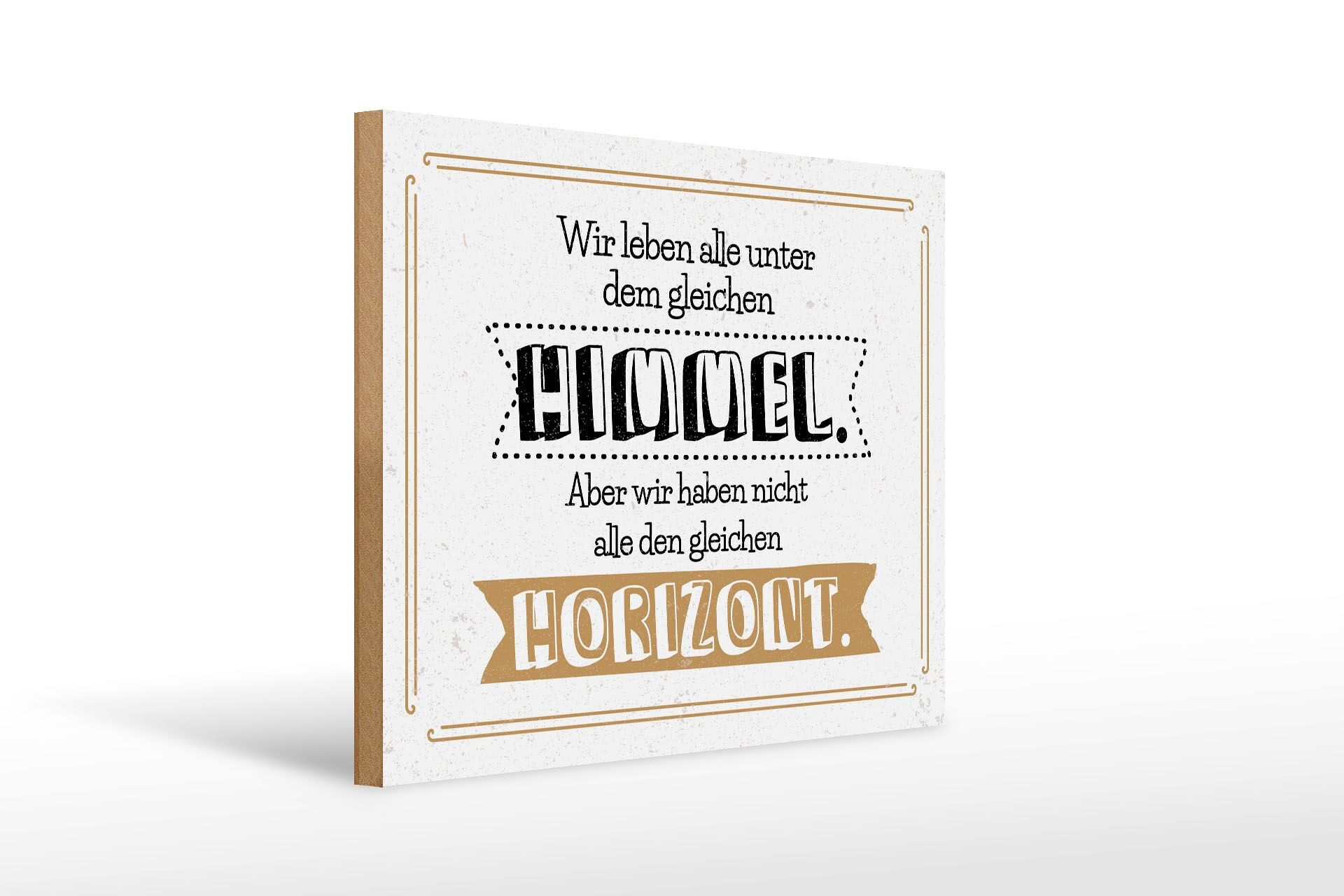 Holzschild Spruch 30x40 cm Alle unter gleichen Himmel nicht gleichen Horizont