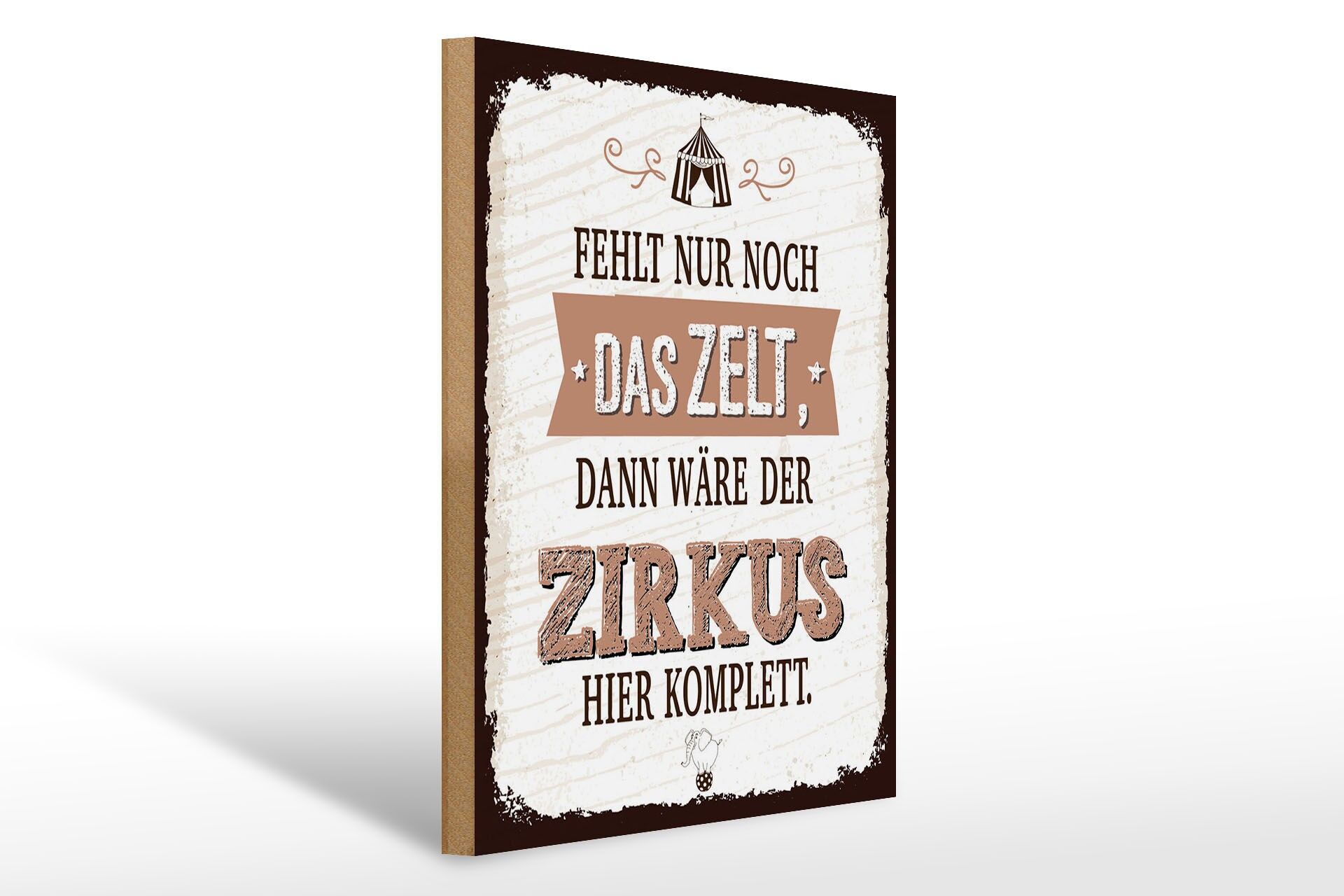 Holzschild Spruch 30x40 cm fehlt nur noch Zelt dann Zirkus komplett Schild