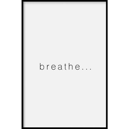Breathe - Poster ingelijst - 20 x 30 cm