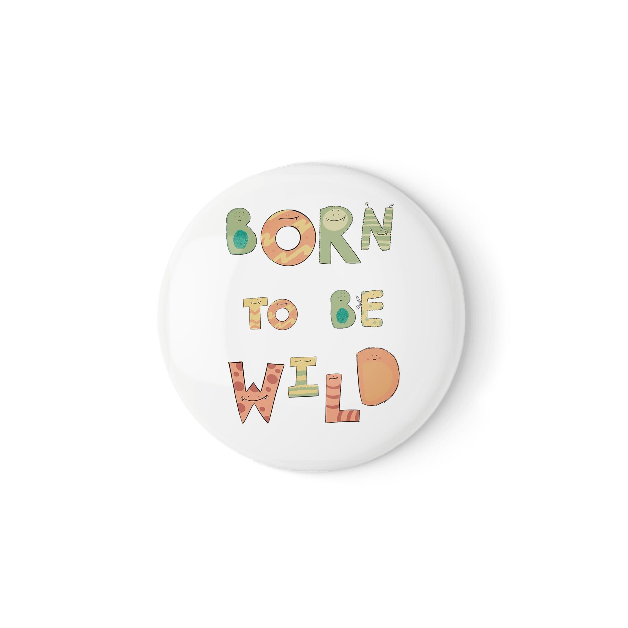Nati per essere selvaggi – Distintivo o magnete con citazione divertente (38 mm o 58 mm)