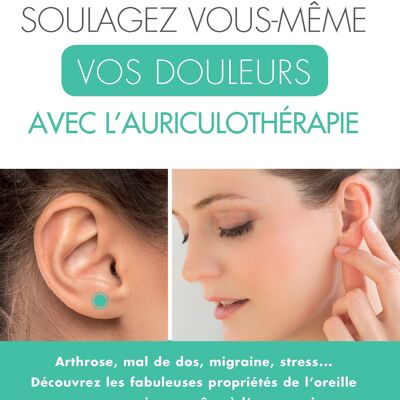 Libro: Allevia il tuo dolore con l'auricoloterapia
