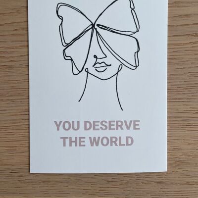 YOU DESERVE THE WORLD card
