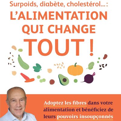 Livre : Surpoids, diabète, cholestérol... : L'alimentation qui change tout !
