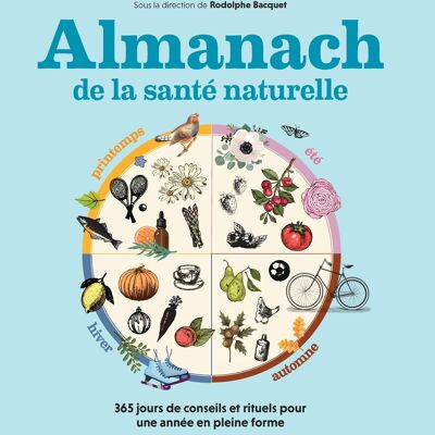 Almanach de la santé naturelle 365 jours de conseils et rituels pour une année en pleine forme