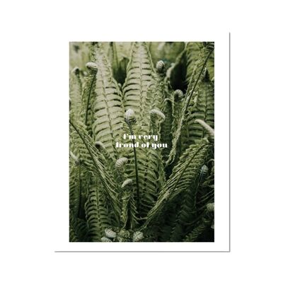 I'm Very Frond Of You Art Print