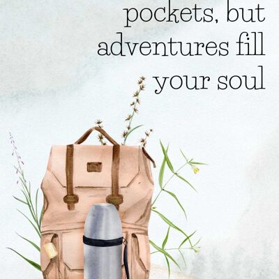 Adventures fill your soul | fripperies