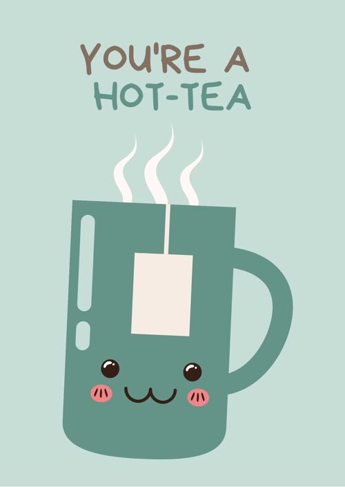 You are a hot-tea | Fripperies