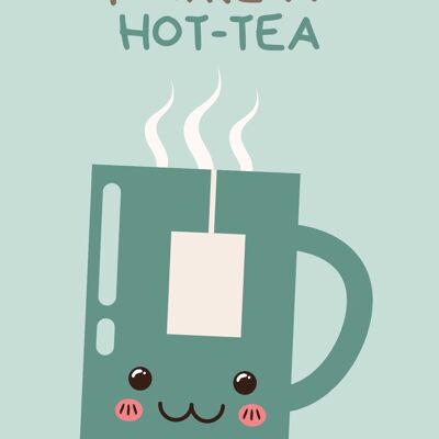 You are a hot tea | fripperies