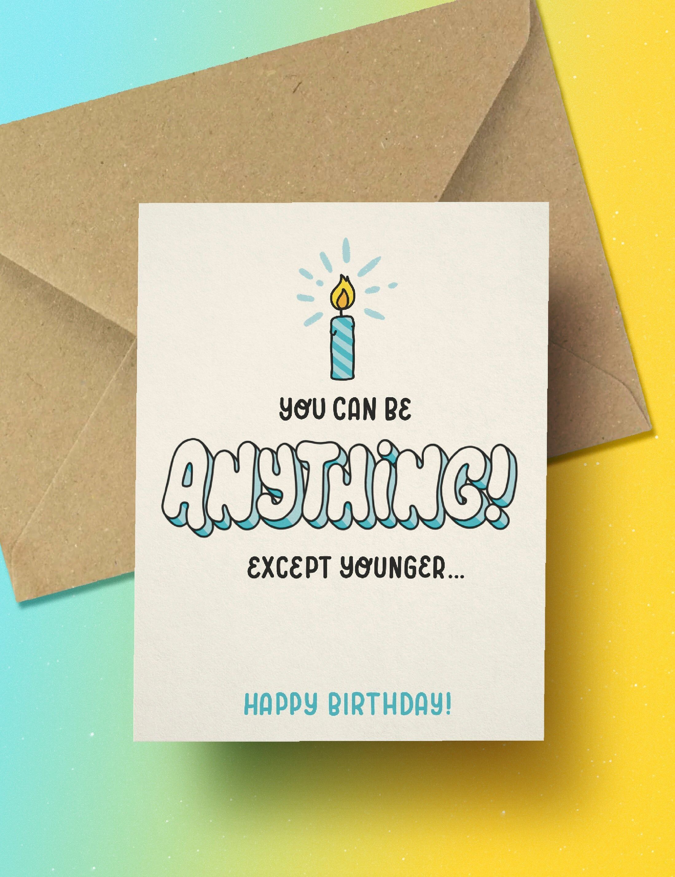 Biglietto di auguri "Puoi essere qualsiasi cosa" | Biglietto umoristico divertente | Biglietto di auguri divertente | Biglietto BFF o di famiglia | Biglietto umoristico sull'età | Idea regalo di compleanno