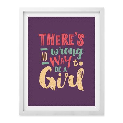 No Wrong Way To Be A Girl Wall Art Print