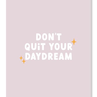 Kaart Don't quit your daydream