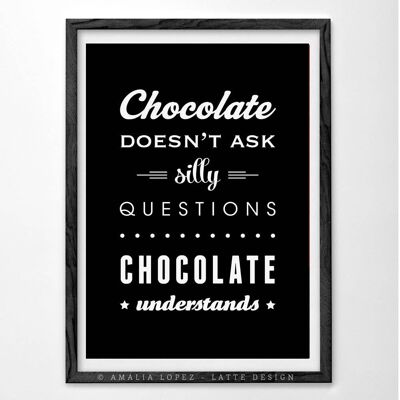 El chocolate no hace preguntas tontas. Impresión de chocolate__A3 (11,7 '' x 16,5 '')