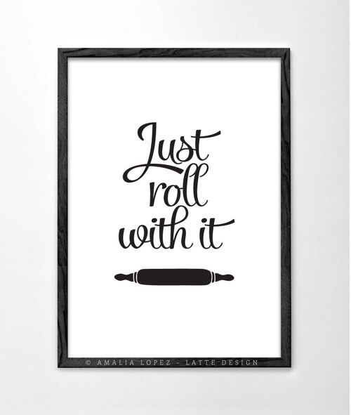 Just roll with it Art print. White kitchen print__A3 (11.7'' x 16.5’’)