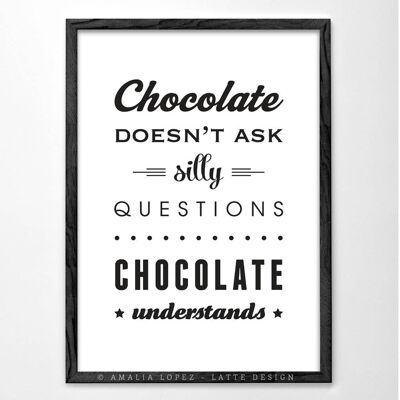 Schokolade stellt keine dummen Fragen. Weißer Schokoladendruck__A3 (11,7'' x 16,5'')