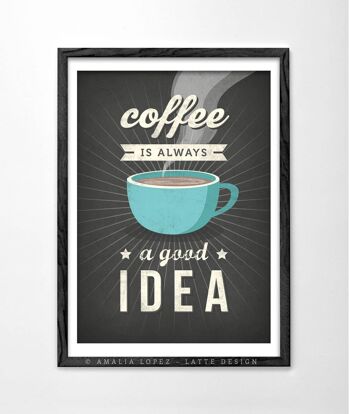 Le café est toujours une bonne idée. Impression café gris__A3 (11,7'' x 16,5'') 1
