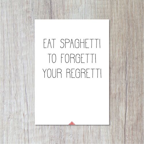 Eat Spaghetti To Forgetti Your Regretti