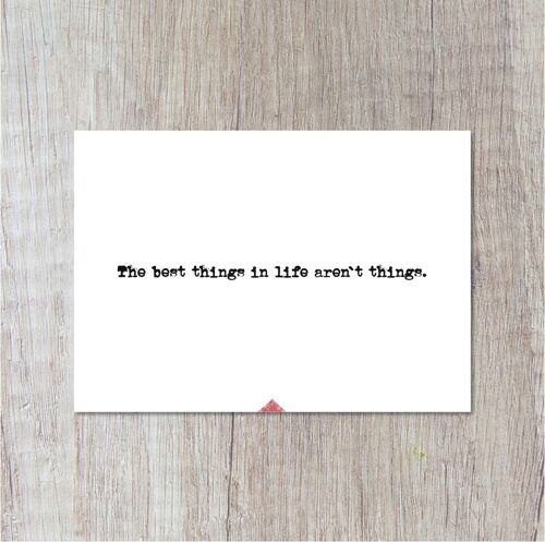 The Best Things In Life Aren`t Things.