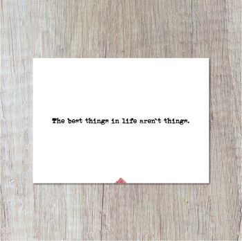 Les meilleures choses de la vie ne sont pas des choses.